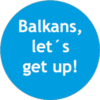 url=https://balkansletsgetup.org Balkans, let`s get up!